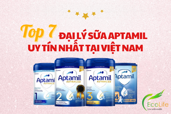 Top 7 đại lý sữa Aptamil uy tín nhất tại Việt Nam